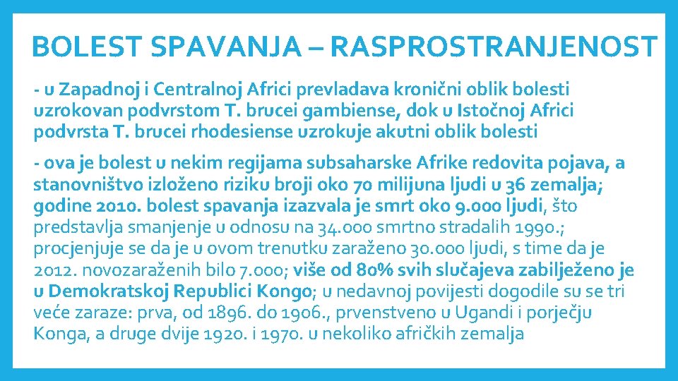 BOLEST SPAVANJA – RASPROSTRANJENOST - u Zapadnoj i Centralnoj Africi prevladava kronični oblik bolesti