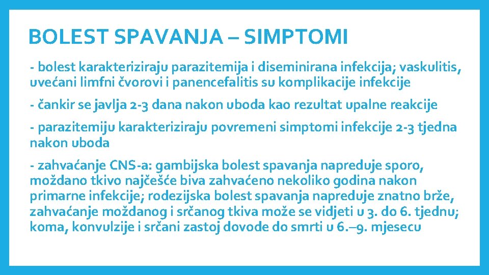 BOLEST SPAVANJA – SIMPTOMI - bolest karakteriziraju parazitemija i diseminirana infekcija; vaskulitis, uvećani limfni