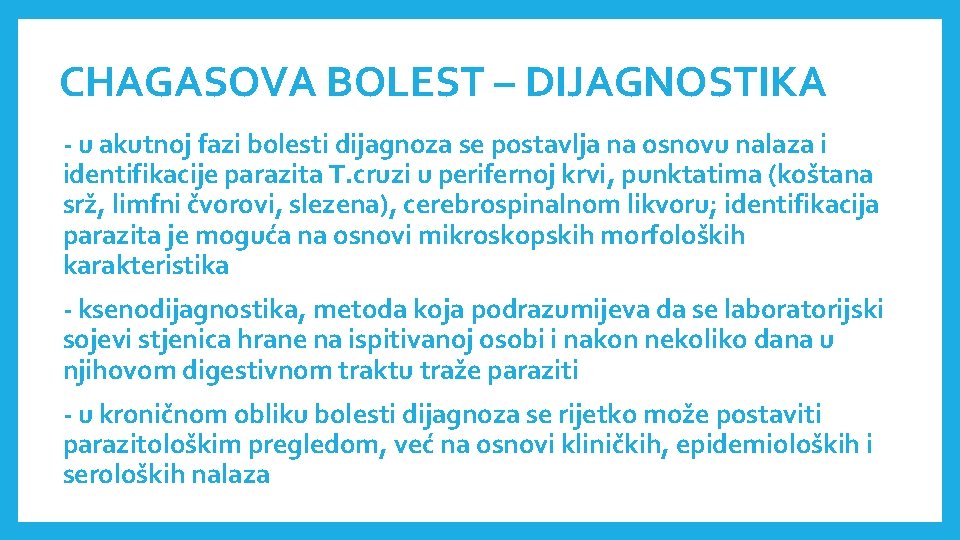 CHAGASOVA BOLEST – DIJAGNOSTIKA - u akutnoj fazi bolesti dijagnoza se postavlja na osnovu