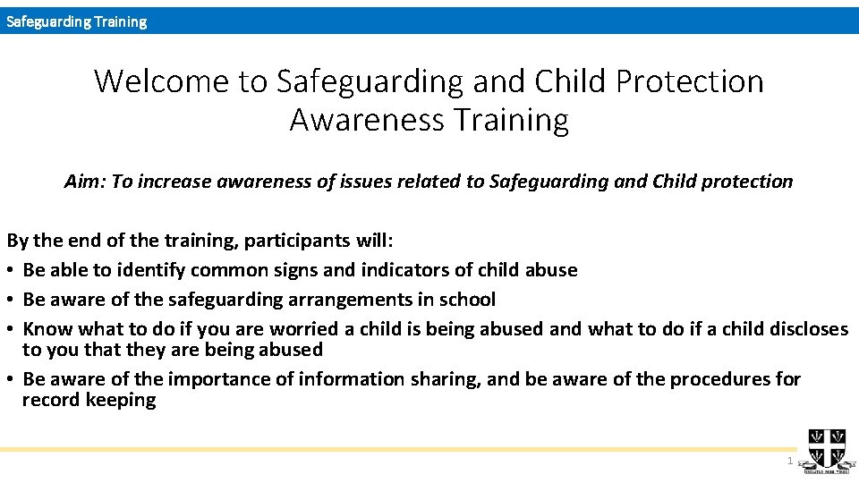 Safeguarding Training Welcome to Safeguarding and Child Protection Awareness Training Aim: To increase awareness