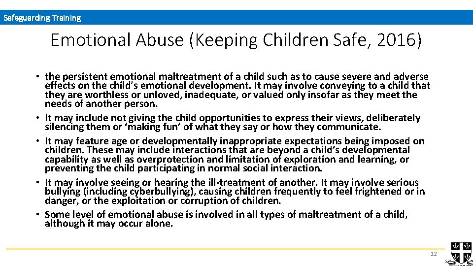 Safeguarding Training Emotional Abuse (Keeping Children Safe, 2016) • the persistent emotional maltreatment of