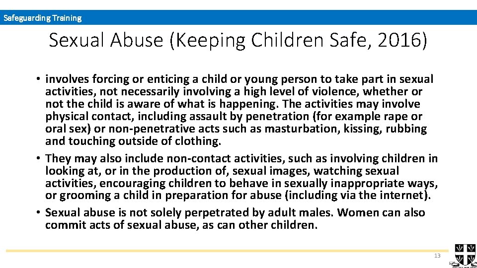 Safeguarding Training Sexual Abuse (Keeping Children Safe, 2016) • involves forcing or enticing a