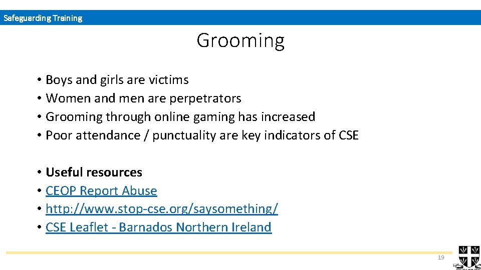 Safeguarding Training Grooming • Boys and girls are victims • Women and men are