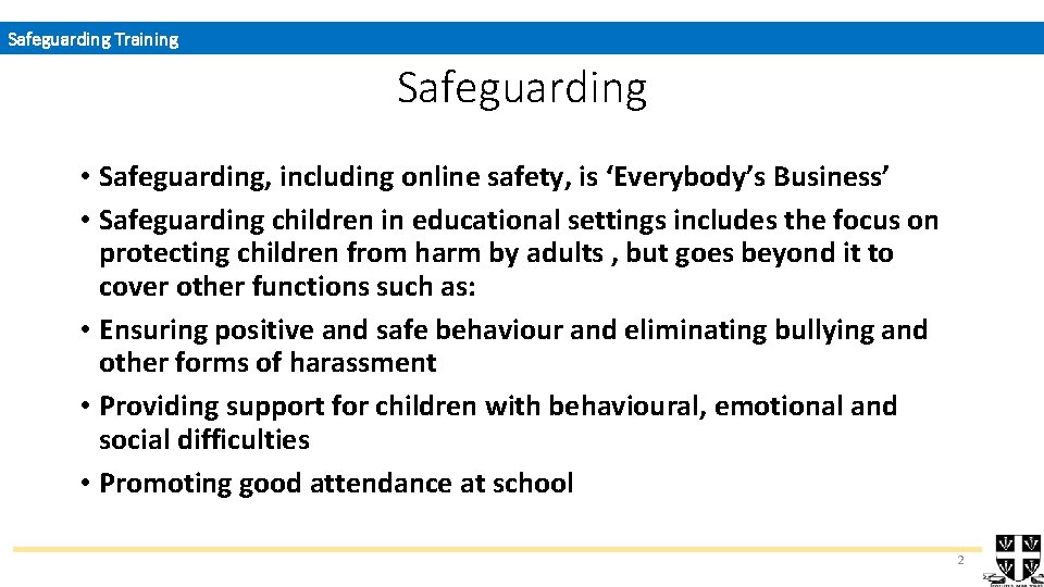 Safeguarding Training Safeguarding • Safeguarding, including online safety, is ‘Everybody’s Business’ • Safeguarding children