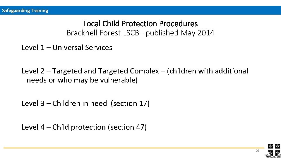 Safeguarding Training Local Child Protection Procedures Bracknell Forest LSCB– published May 2014 Level 1