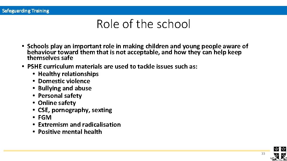 Safeguarding Training Role of the school • Schools play an important role in making