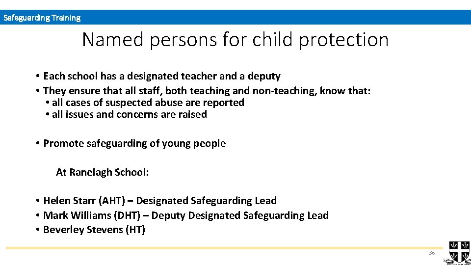 Safeguarding Training Named persons for child protection • Each school has a designated teacher
