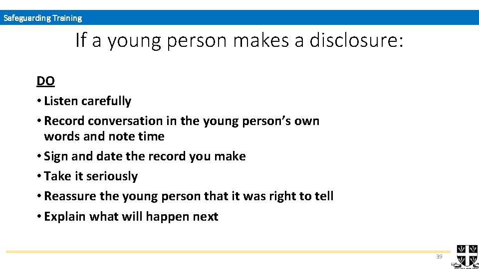 Safeguarding Training If a young person makes a disclosure: DO • Listen carefully •