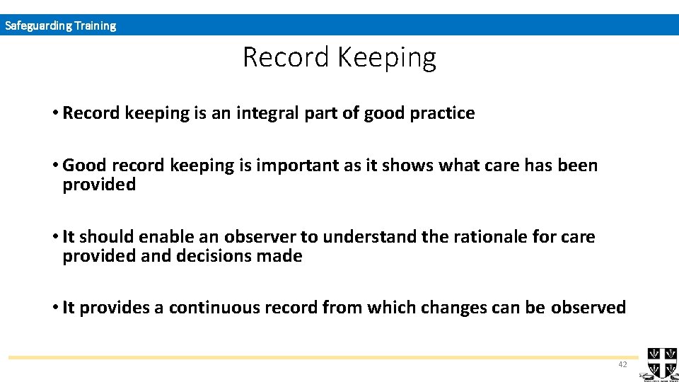 Safeguarding Training Record Keeping • Record keeping is an integral part of good practice