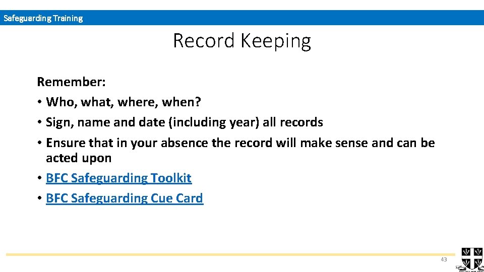 Safeguarding Training Record Keeping Remember: • Who, what, where, when? • Sign, name and
