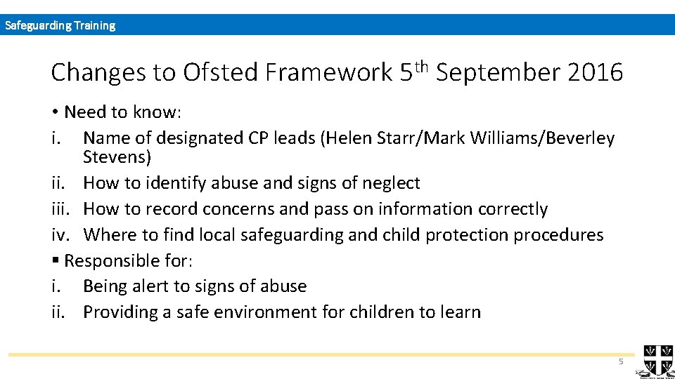 Safeguarding Training Changes to Ofsted Framework 5 th September 2016 • Need to know: