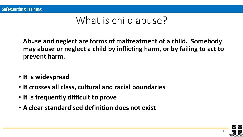 Safeguarding Training What is child abuse? Abuse and neglect are forms of maltreatment of