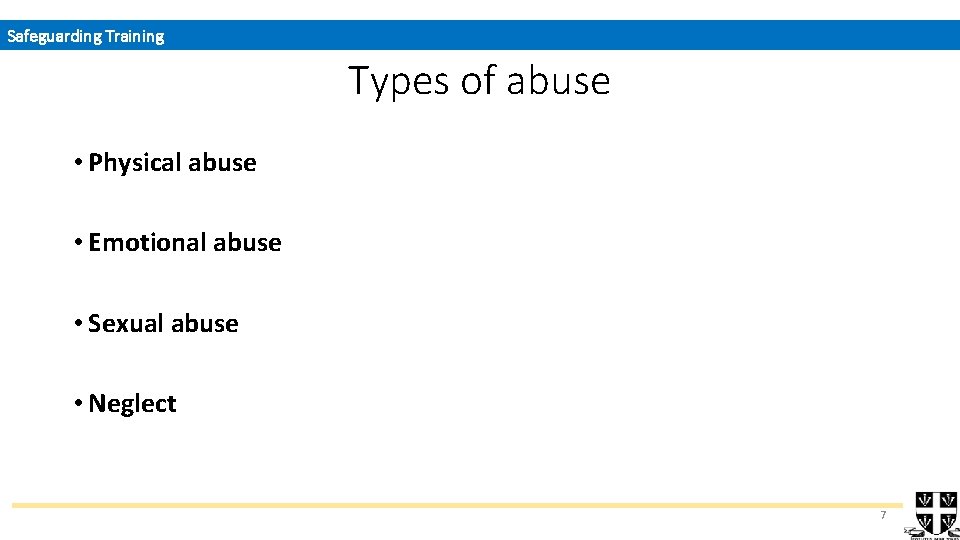 Safeguarding Training Types of abuse • Physical abuse • Emotional abuse • Sexual abuse