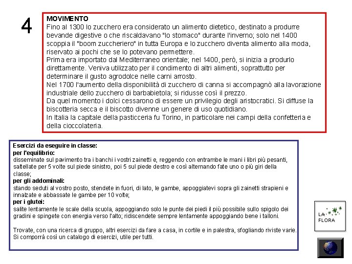 4 MOVIMENTO Fino al 1300 lo zucchero era considerato un alimento dietetico, destinato a