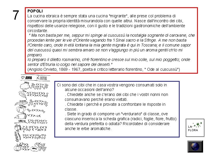 7 POPOLI La cucina ebraica è sempre stata una cucina "migrante", alle prese col