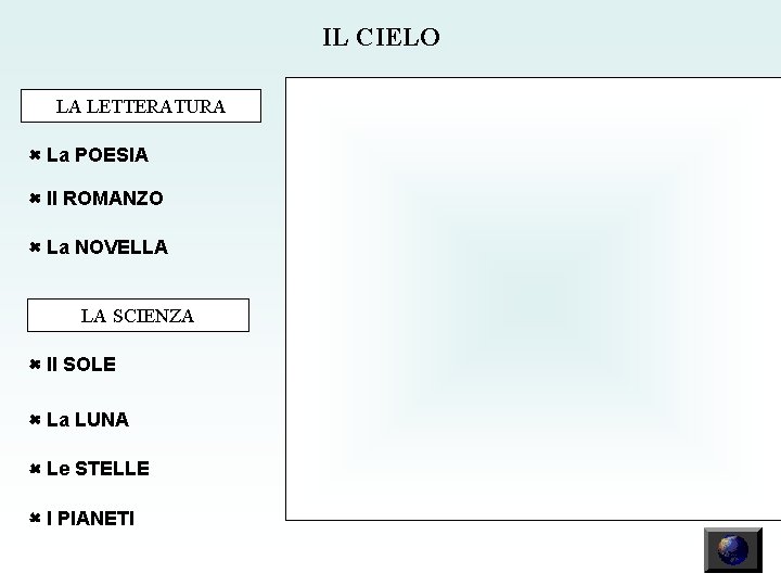 IL CIELO LA LETTERATURA La POESIA Il ROMANZO La NOVELLA LA SCIENZA Il SOLE