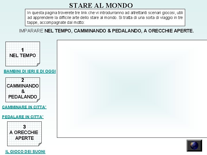 STARE AL MONDO In questa pagina troverete tre link che vi introdurranno ad altrettanti
