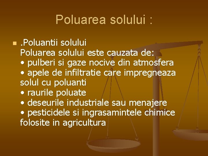 Poluarea solului : n . Poluantii solului Poluarea solului este cauzata de: • pulberi