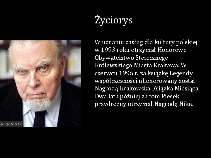 Życiorys W uznaniu zasług dla kultury polskiej w 1993 roku otrzymał Honorowe Obywatelstwo Stołecznego