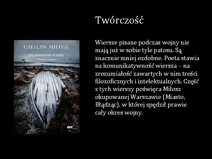 Twórczość Wiersze pisane podczas wojny nie mają już w sobie tyle patosu. Są znacznie