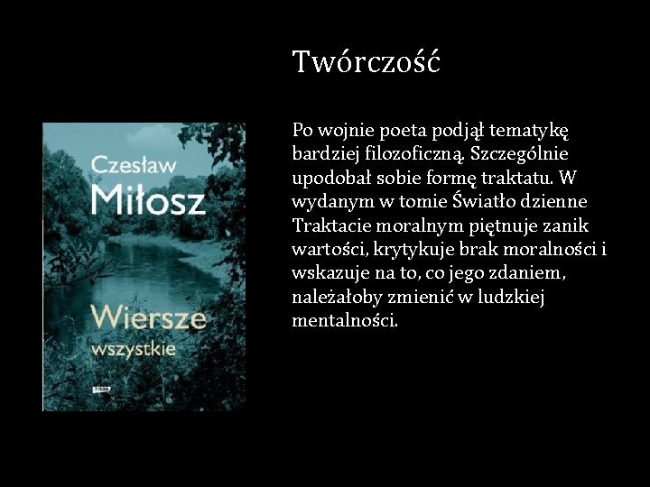 Twórczość Po wojnie poeta podjął tematykę bardziej filozoficzną. Szczególnie upodobał sobie formę traktatu. W