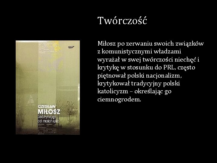 Twórczość Miłosz po zerwaniu swoich związków z komunistycznymi władzami wyrażał w swej twórczości niechęć