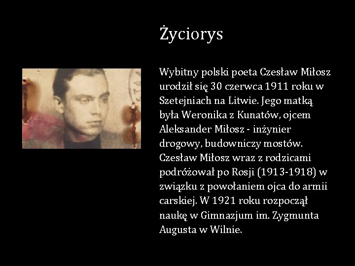 Życiorys Wybitny polski poeta Czesław Miłosz urodził się 30 czerwca 1911 roku w Szetejniach