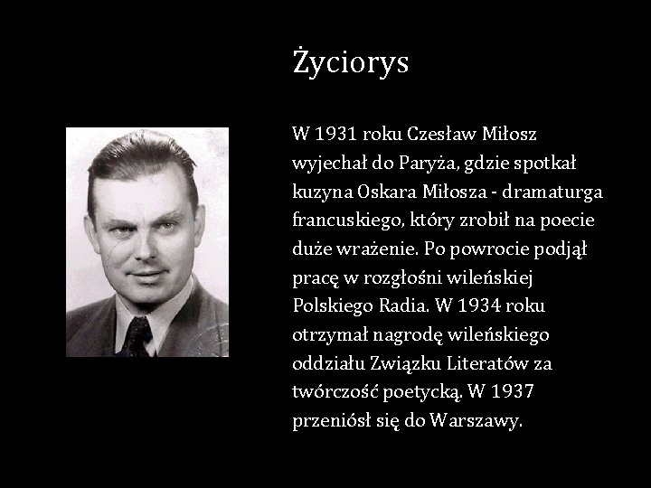 Życiorys W 1931 roku Czesław Miłosz wyjechał do Paryża, gdzie spotkał kuzyna Oskara Miłosza