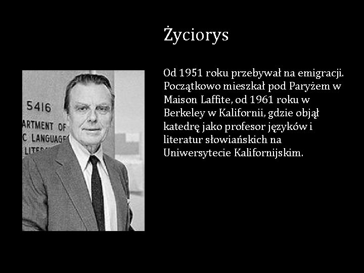 Życiorys Od 1951 roku przebywał na emigracji. Początkowo mieszkał pod Paryżem w Maison Laffite,