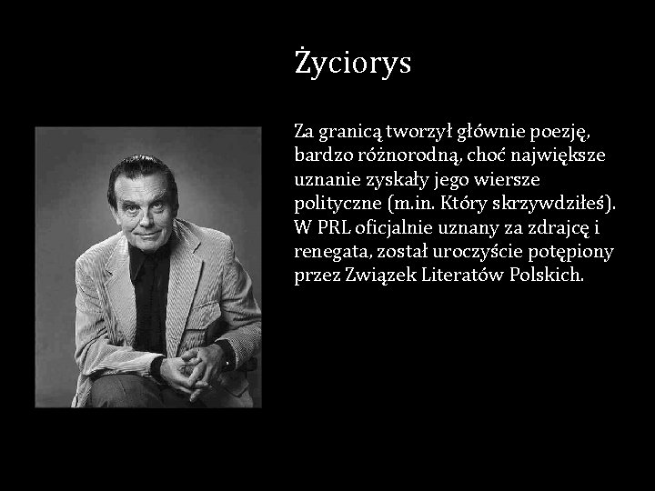 Życiorys Za granicą tworzył głównie poezję, bardzo różnorodną, choć największe uznanie zyskały jego wiersze