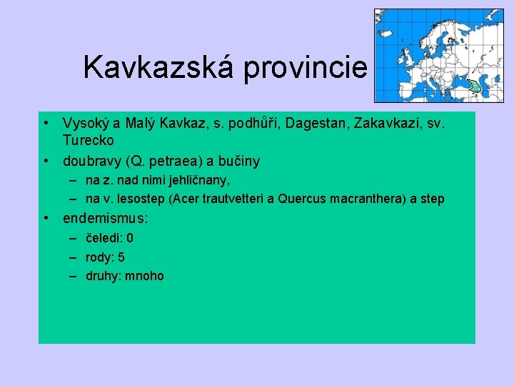 Kavkazská provincie • Vysoký a Malý Kavkaz, s. podhůří, Dagestan, Zakavkazí, sv. Turecko •