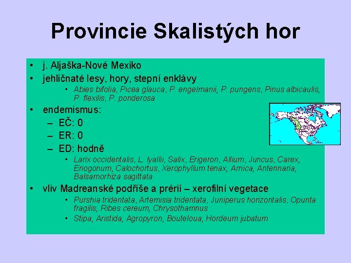 Provincie Skalistých hor • j. Aljaška-Nové Mexiko • jehličnaté lesy, hory, stepní enklávy •