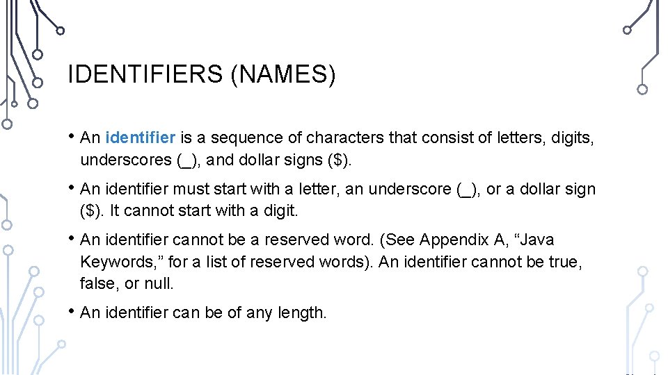IDENTIFIERS (NAMES) • An identifier is a sequence of characters that consist of letters,