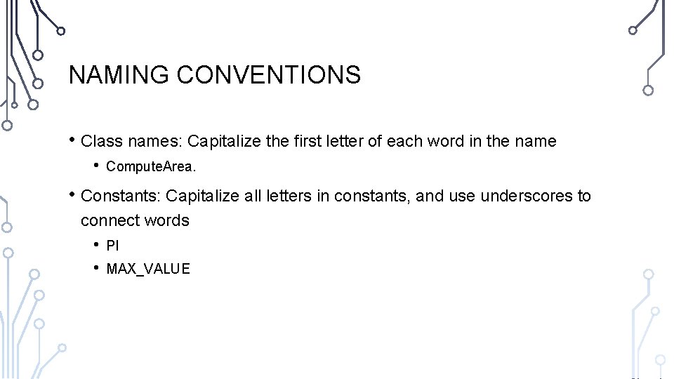 NAMING CONVENTIONS • Class names: Capitalize the first letter of each word in the