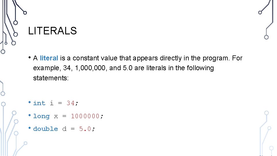 LITERALS • A literal is a constant value that appears directly in the program.