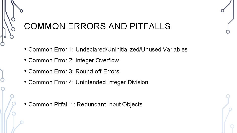 COMMON ERRORS AND PITFALLS • Common Error 1: Undeclared/Uninitialized/Unused Variables • Common Error 2: