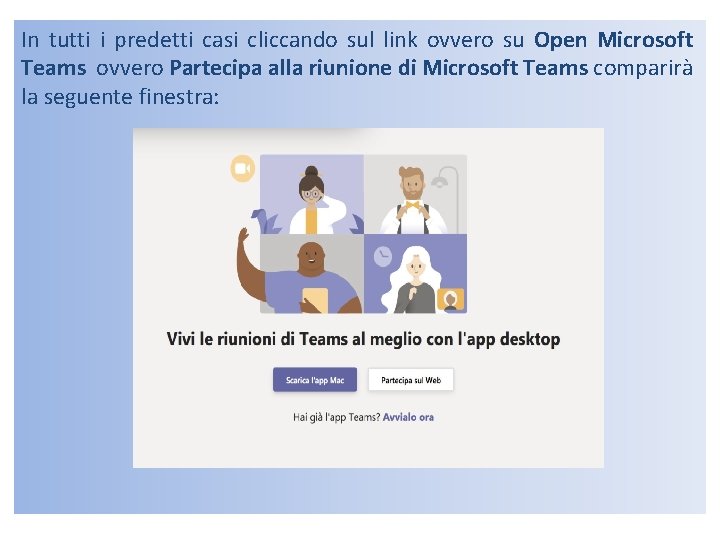 In tutti i predetti casi cliccando sul link ovvero su Open Microsoft Teams ovvero