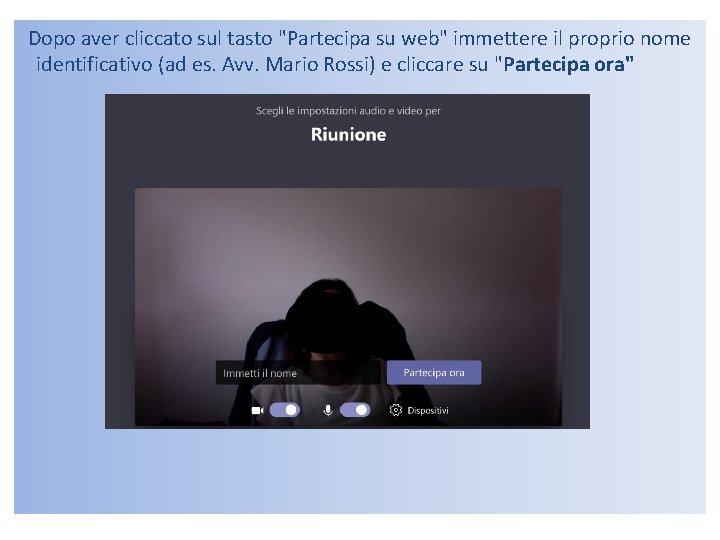 Dopo aver cliccato sul tasto "Partecipa su web" immettere il proprio nome identificativo (ad