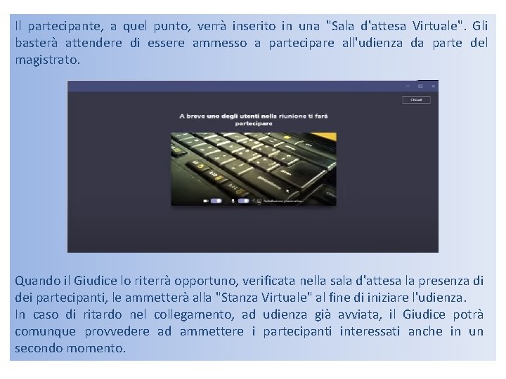 Il partecipante, a quel punto, verrà inserito in una "Sala d'attesa Virtuale". Gli basterà
