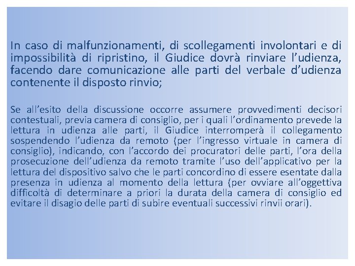 In caso di malfunzionamenti, di scollegamenti involontari e di impossibilità di ripristino, il Giudice