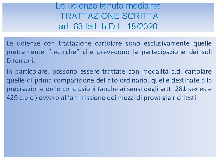 Le udienze tenute mediante TRATTAZIONE SCRITTA art. 83 lett. h D. L. 18/2020 Le
