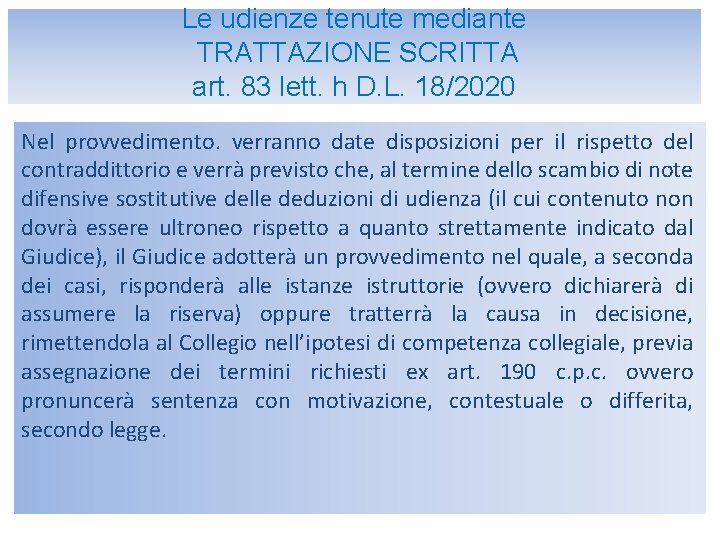 Le udienze tenute mediante TRATTAZIONE SCRITTA art. 83 lett. h D. L. 18/2020 Nel