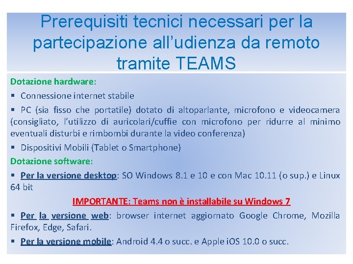 Prerequisiti tecnici necessari per la partecipazione all’udienza da remoto tramite TEAMS Dotazione hardware: §