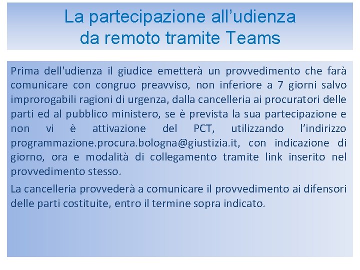 La partecipazione all’udienza da remoto tramite Teams Prima dell'udienza il giudice emetterà un provvedimento