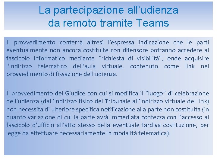 La partecipazione all’udienza da remoto tramite Teams Il provvedimento conterrà altresì l’espressa indicazione che