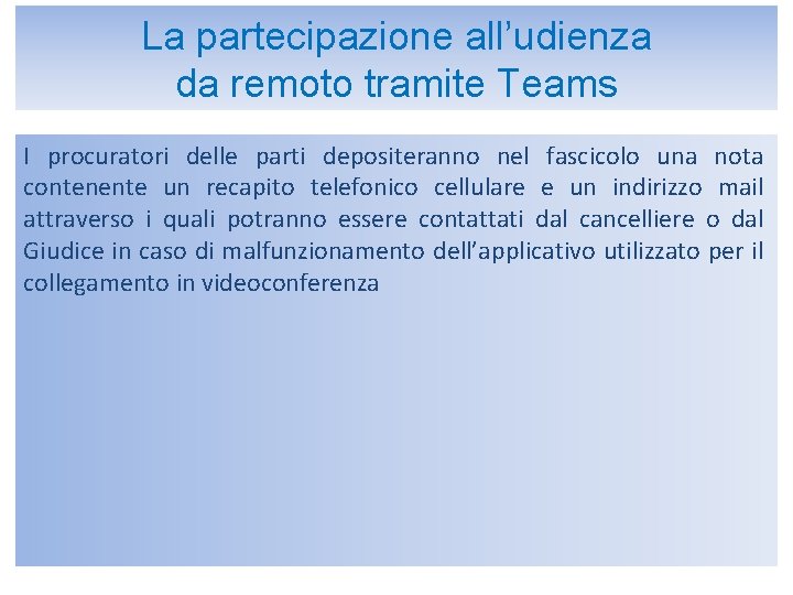 La partecipazione all’udienza da remoto tramite Teams I procuratori delle parti depositeranno nel fascicolo