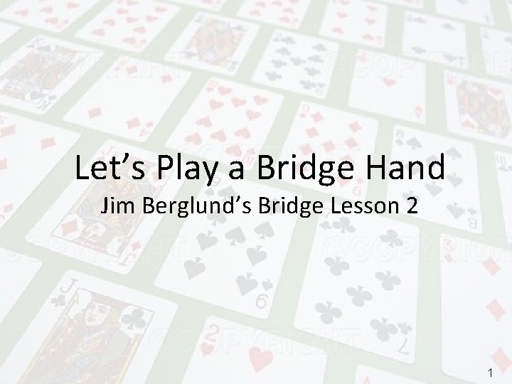 Let’s Play a Bridge Hand Jim Berglund’s Bridge Lesson 2 1 