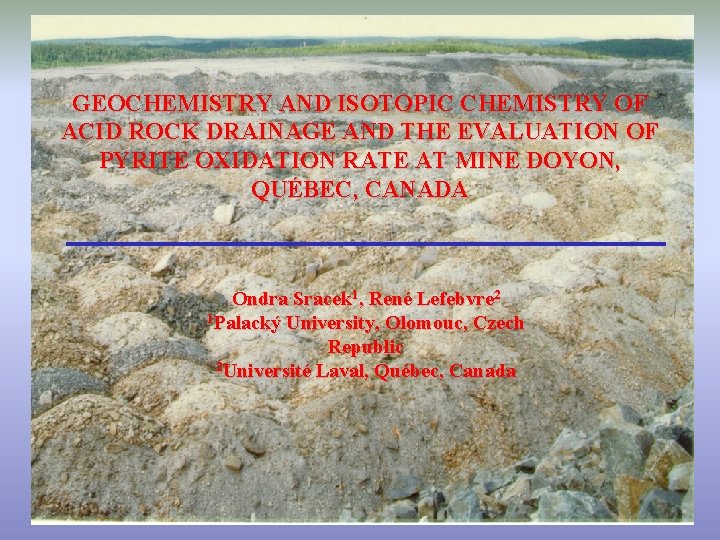 GEOCHEMISTRY AND ISOTOPIC CHEMISTRY OF ACID ROCK DRAINAGE AND THE EVALUATION OF PYRITE OXIDATION