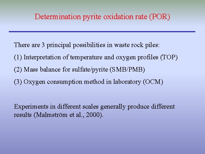 Determination pyrite oxidation rate (POR) There are 3 principal possibilities in waste rock piles: