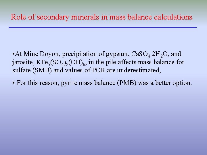 Role of secondary minerals in mass balance calculations • At Mine Doyon, precipitation of